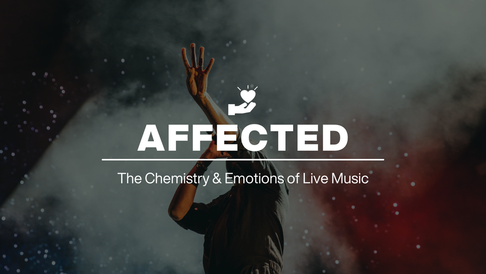 Affected: The Chemistry & Emotions of Live Music
